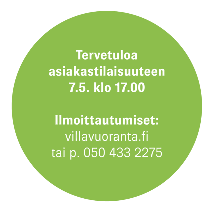 Tervetuloa asiakastilaisuuteen 7.5. klo 17. Ilmoittautumiset p. 050 4332275